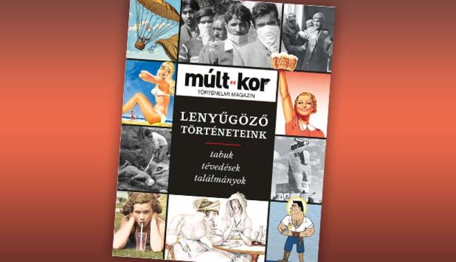 Lenyűgöző történeteink – Megjelent a Múlt-kor 2022. őszi különszáma