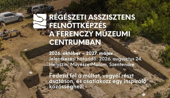 Régészeti asszisztens képzést indít a Ferenczy Múzeumi Centrum